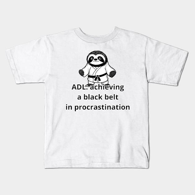 ADL: achieving a black belt in procrastination Kids T-Shirt by Soudeta